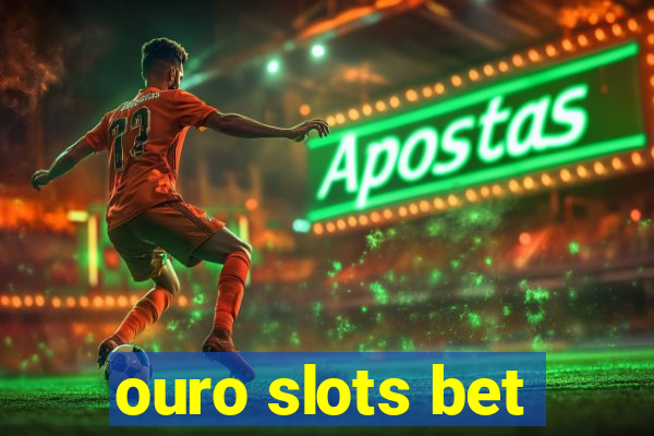 ouro slots bet